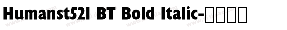 Humanst521 BT Bold Italic字体转换